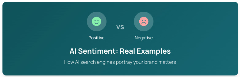 AI Sentiment Examples: Positive vs Negative Brand Portrayal in AI Search